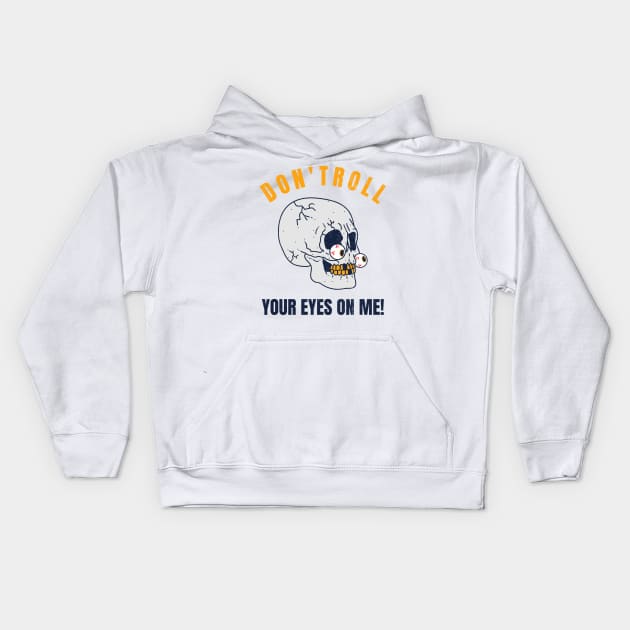Dont Roll Your Eyes On Me! Kids Hoodie by Nonconformist